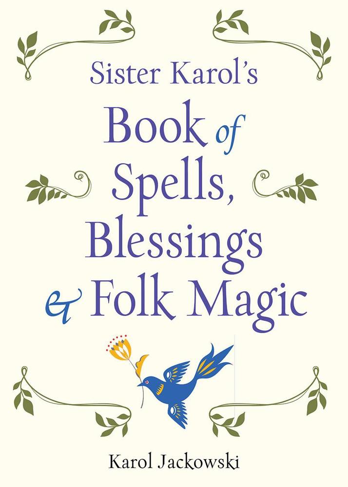 9781578636457 Sister Karol's Book Of Spells, Blessings And Folk Magic