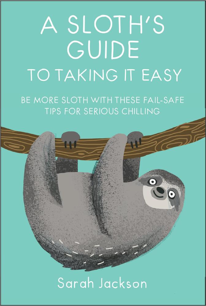 9781911026570 A Sloth's Guide To Taking It Easy