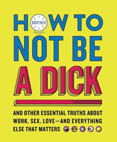 How To Not Be A Dick