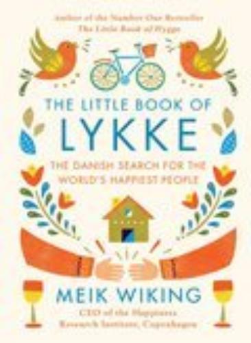 The Little Book Of Lykke : Secrets Of The World's Happiest P