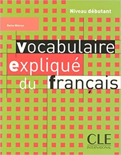 Vocabulaire Explique Du Francais: Niveau Debutant