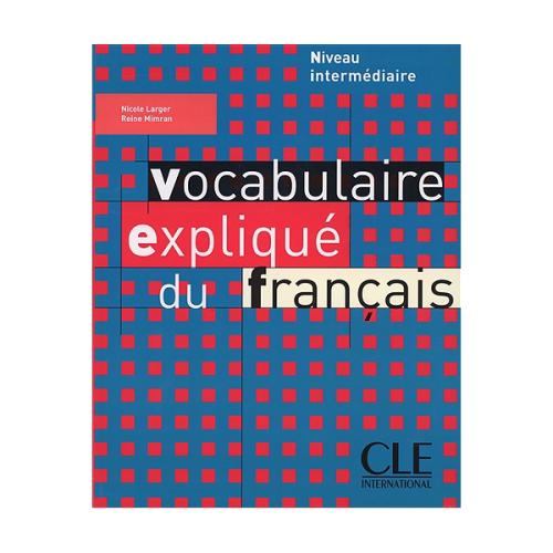 Vocabulaire Explique Du Francais: Niveau Intermediaire
